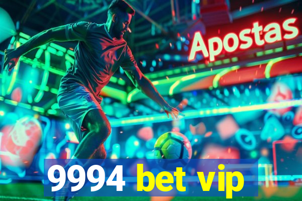 9994 bet vip